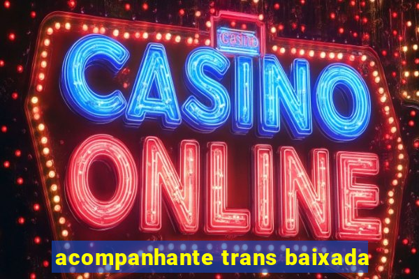 acompanhante trans baixada